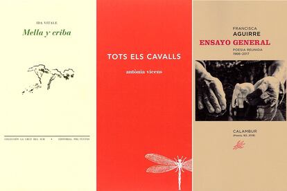 Los poemarios ‘Mella y Criba’ (Pre-Textos), de Ida Vitale; ‘Tots els cavalls’ (laBreu Edicions), de Antònia Vicens, y ‘Ensayo general’ (Calambur), de Francisca Aguirre.