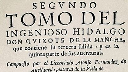 Se cumplen 400 a&ntilde;os de la edici&oacute;n del segundo tomo de &#039;Don Quijote de la Mancha&#039;, compuesto por Alonso Fern&aacute;ndez de Avellaneda y considerado como El Quijote ap&oacute;crifo.