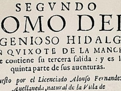 Se cumplen 400 a&ntilde;os de la edici&oacute;n del segundo tomo de &#039;Don Quijote de la Mancha&#039;, compuesto por Alonso Fern&aacute;ndez de Avellaneda y considerado como El Quijote ap&oacute;crifo.