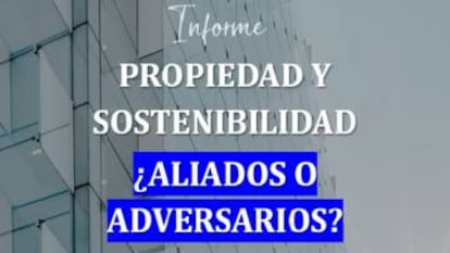 Propiedad y sostenibilidad: ¿aliados o adversarios?