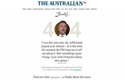 <p>La página web del periodico australiano 'The Australian', el más vendido del país y editado desde 1964, ofrece <a href="https://www.theaustralian.com.au/404" target="_blank">un curiosísimo mensaje de error</a>. El cero del número 404 contiene la cara de un político y, debajo, una frase paródica con su forma de hablar y sus ideales políticos justificando el error de la página web como si estuviese justificando un fallo en su administración. Estos salen de forma aleatoria cada vez que alguien escribe mal la dirección o quiere acceder a una página que ya no existe, pero para el lector curioso, en la parte inferior de la página, da la posibilidad de recorrer todas las diferentes páginas de error que el periódico ofrece. "Averigua lo que [elige un político] piensa sobre este desastre", se puede leer en la parte inferior de la pantalla con un menú desplegable en las palabras "elige un político" que permite elegir entre decenas. "No me puedo creer que un periódico que se llama a sí mismo 'El Australiano' les ofrezca un enlace roto. Más bien deberíamos llamarlo 'El mal australiano', ¿o me equivoco?", ponen en boca del político liberal Peter Dutton. Repasarlos todos, incluso sin entender enteramente los chistes al no estar inmersos en las idas y venidas de su parlamento, es un gran divertimento.</p>