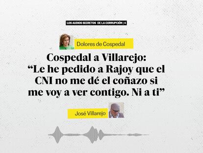 Cospedal a Villarejo: “Le he pedido a Rajoy que el CNI no me dé el coñazo si me voy a ver contigo. Ni a ti”