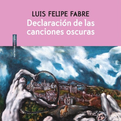 portada 'Declaración de las canciones oscuras', LUIS FELIPE FABRE. EDITORIAL SEXTO PISO