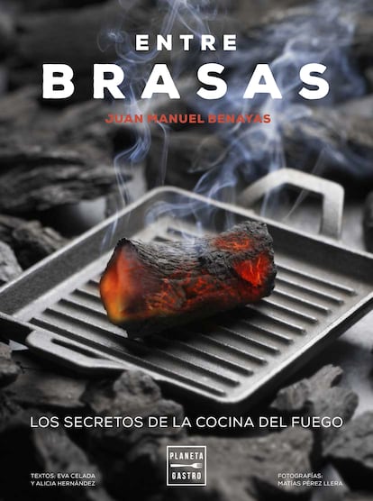 Portada de 'Entre brasas', de Juan Manuel Benayas (Editorial Planeta Gastro).