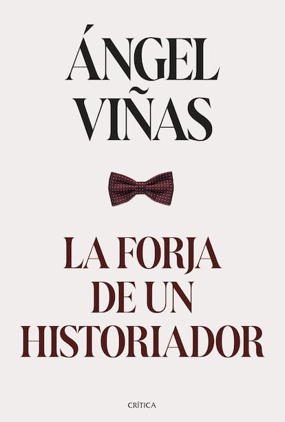 Portada de 'La forja de un historiador', de Ángel Viñas. EDITORIAL CRÍTICA