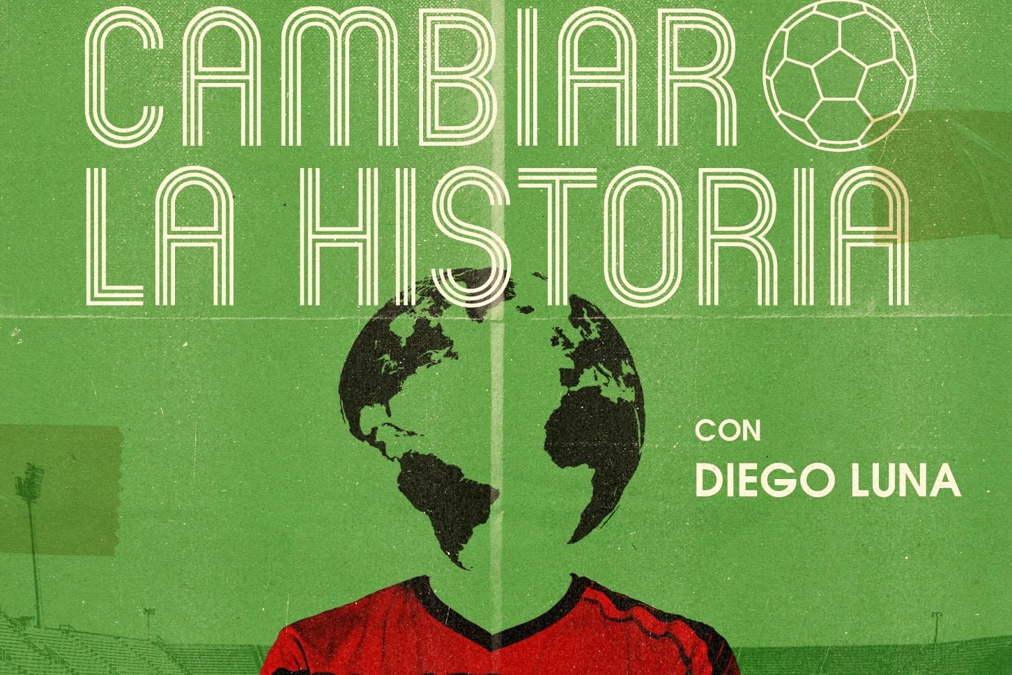 EL PAÍS ofrece en exclusiva los dos primeros capítulos de ‘Cambiar la historia’, el podcast de Diego Luna que explora los mundiales que pudieron ser