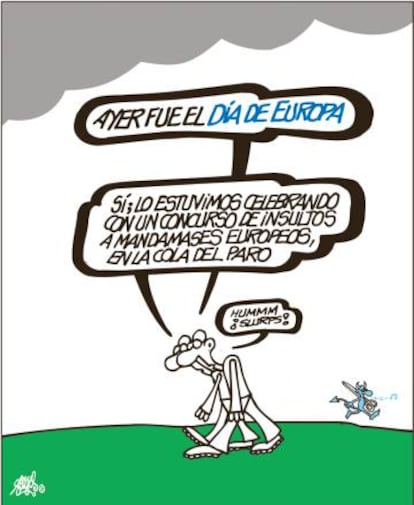 -"Yesterday was Europe Day." -"Yes, we celebrated by holding a Let's-Insult-European-Bosses competition while standing in the unemployment line." -"Hmmm. (Slurps)."