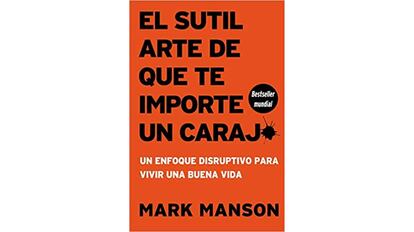 El sutil arte de que te importe un carajo de Mark Manson