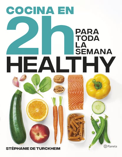 Portada de 'Cocina healthy en 2 horas para toda la semana', de Stéphanie de Turckheim. Este bestseller internacional del batch cooking ha sido editado por Planeta.