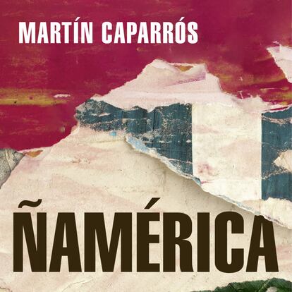 Portada de 'Ñamérica', de Martín Caparrós