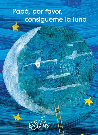 Portada de 'Papá, por favor, consígueme la luna', de Eric Carle, editado por Beascoa.