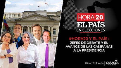 Hora 20 y EL PAÍS en elecciones: los jefes de las campañas
