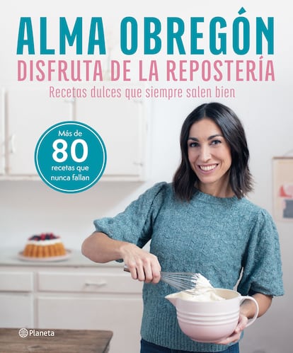 Portada de 'Disfruta de la repostería', de Alma Obregón, editado por Planeta.