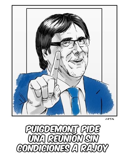 Puigdemont pide una reunión sin condiciones a Rajoy.