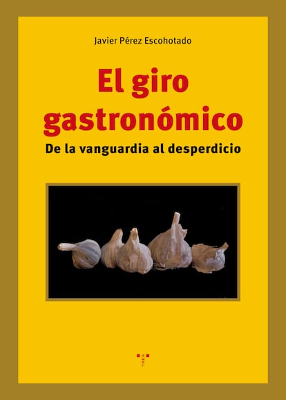 Capa de 'The Gastronomic Turn', de Javier Pérez Escohotado.