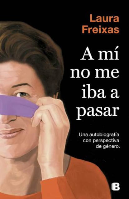 Portada del libro de Laura Freixas 'A mí no me iba a pasar'.