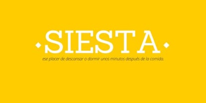 “Siesta: That pleasure of resting or sleeping for a few minutes after lunch.”