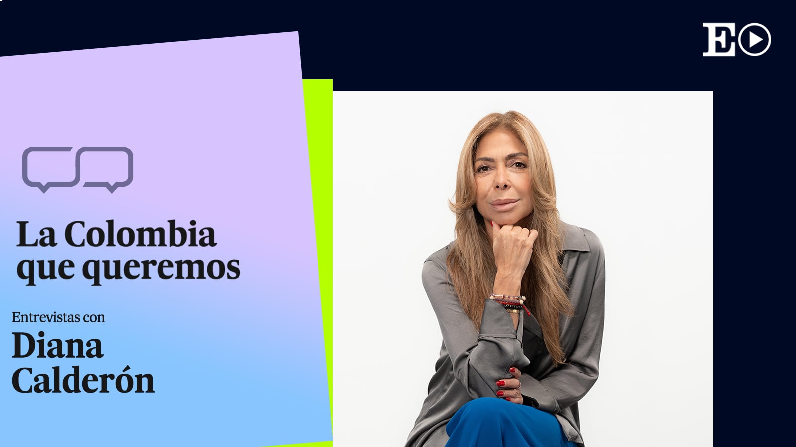 La Colombia que soñamos: EL PAÍS lanza una serie de entrevistas semanales de Diana Calderón