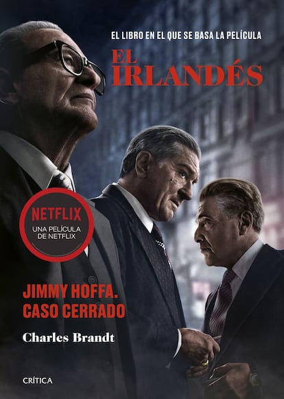 El misterio del Irlandés. Es el libro del momento, y en el que se basa la película 'El Irlandés', dirigida por Martin Scorsese y protagonizada por Robert de Niro, Al Pacino, Joe Pesci, Anna Paquin y Harvey Keitel, que se estrenará en noviembre. La desaparición en 1975 de Jimmy Hoffa, el poderoso jefe del sindicato de camioneros, que usaba su millonario fondo de pensiones para hacer negocios con la mafia, sigue siendo un misterio. El profesor Charles Brandt dedicó cinco años al seguimiento de Frank Sheeran, conocido como el Irlandés, un asesino a sueldo a quien se atribuía la ejecución de Hoffa. 'El Irlandés' (Crítica, 19,90 euros), un libro fascinante sobre un crimen sin resolver.