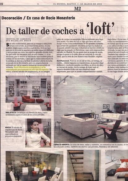 Reportaje de M2, el cuadernillo de la sección local de Madrid del periódico 'El Mundo', sobre la moda de los 'lofts'. "Rocío Monasterio es arquitecta y se ha especializado precisamente en este tipo de espacios", escriben las periodistas que firman el artículo. Era el 11 de marzo de 2003 y a Monasterio todavía le faltaban seis años y medio para acabar la carrera de arquitectura.