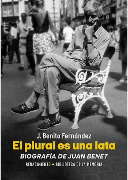 Portada del libro "El plural es una lata",  biografía de Juan Benet , JBenitoFernandez