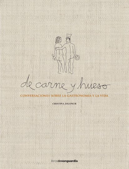 Una generación de chefs única. Para Ferran Adrià, el libro de la periodista Cristina Jolonch, De carne y hueso (Libros de Vanguardia, 20,90 euros), recoge el pensamiento de toda una generación de cocineros y de profesionales de la restauración, como sumilleres, críticos o aficionados a la buena mesa. Se trata de la memoria histórica de la gastronomía de las últimas décadas, a través de conversaciones sobre la cocina y la vida con 40 cocineros, desde Joan Roca, hasta Andoni Luis Aduriz, Quique Dacosta, Joan Roca, Oriol Castro, Ricard Camarena, Albert Raurich, Ferran Centelles, Raül Balam, Carles Gaig o Fina Puigdevall.