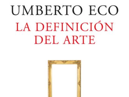 Portada del libro 'La definición del arte' de Umberto Eco