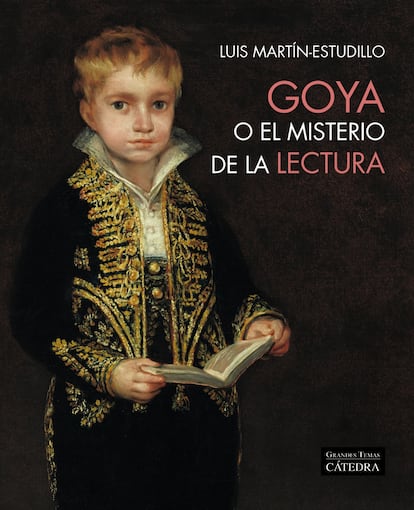 Portada de ‘Goya o el misterio de la lectura’, de Luis Martín-Estudillo.