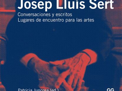 Josep Lluís Sert como si hablara hoy