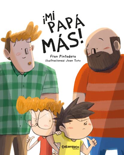 Portada del libro '¡Mi papá más!, de Fran Pintadera y Joan Turu. CARMBUCO EDICIONES