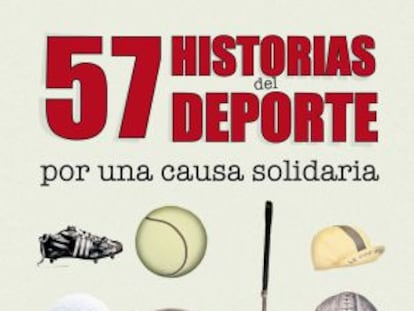 Portada de 57 HISTORIAS DEL DEPORTE POR UNA CAUSA SOLIDARIA.