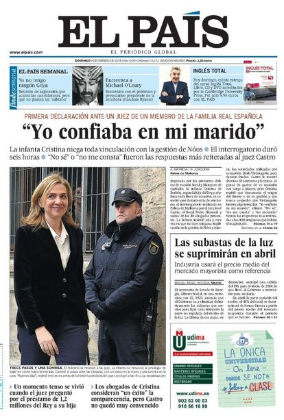 Seis horas de declaración ante el juez de la infanta Cristina fueron el punto de inflexión de un proceso judicial cuyas consecuencias sobre la monarquía eran imprevisibles en aquellos momentos. Las respuestas de la Infanta fueron evasivas y eludió su responsabilidad porque, como señalaba el titular, "confiaba en mi marido".<p> <b>Noticia</b>: <a href="http://politica.elpais.com/politica/2014/02/08/actualidad/1391861449_842765.html" target="blank">La infanta Cristina exhibe su “confianza” en Urdangarin para desligarse de Nóos</a>