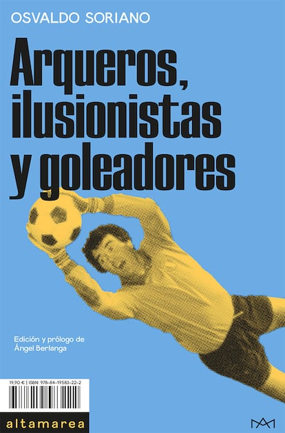 Portada del libro 'Arqueros, ilusionistas y goleadores' de Osvaldo Soriano.