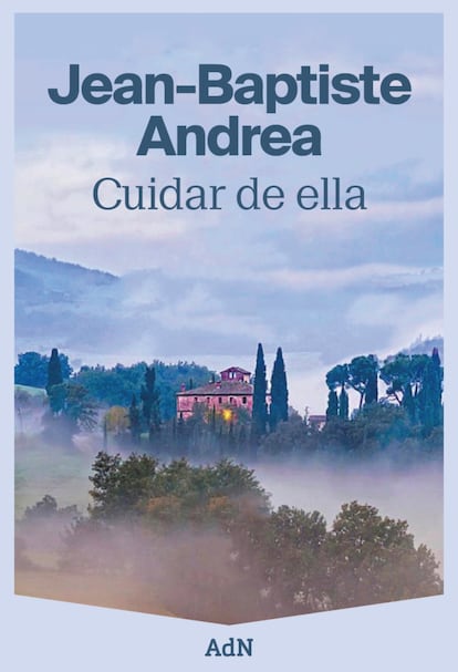 Portada de 'Cuidar de ella', de Jean-Baptiste Andrea. EDITORIAL AdN