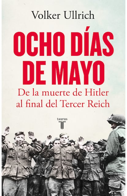 Portada de 'Ocho días de mayo. De la muerte de Hitler al final del Tercer Reich', de Volker Ullrich.