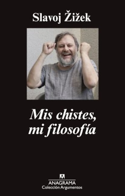 'Mis chistes, mi filosofía', de Slavoj Zizek, sale a la venta el 4 de marzo en Anagrama, con traducción de Damià Alou, por 15,90 euros.