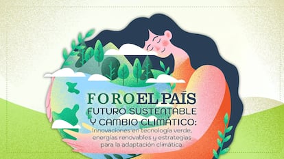 En vivo | Siga el foro EL PAÍS Futuro Sustentable y Cambio Climático