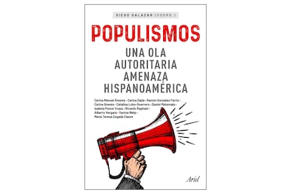 La portada del libro 'Populismos. Una ola autoritaria amenaza hispanoamérica'.