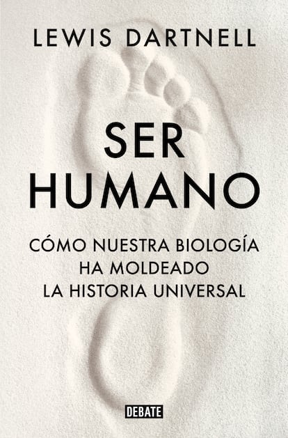 Portada de 'Ser humano. Cmo nuestra biologa ha moldeado la Historia Universal', de Lewis Dartnell. EDITORIAL DEBATE