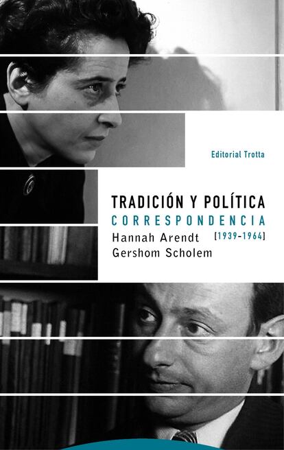 Dos de los grandes intelectuales del siglo XX desarrollaron un intenso debate epistolar durante las posguerra. Les unía la amistad con el malogrado Walter Benjamin, les separó la crónica de Arendt sobre el juicio al oficial nazi Adolf Eichmann en Jerusalén. Esas cartas finales son todo un curso de elocuencia. - 'Tradición y política. Correspondencia (1939-1964)'. Hannah Arendt / Gershom Scholem. Traducción de Linda Maeding y Lorena Silos. Trotta.