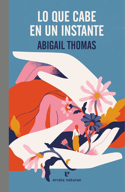 Portada de 'Lo que cabe en un instante', de Abigail Thomas