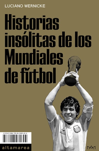 Portada del libro 'Historias insólitas de los Mundiales de fútbol', de Luciano Wernicke