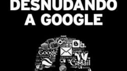 Portada del libro 'Desnudando a Google'