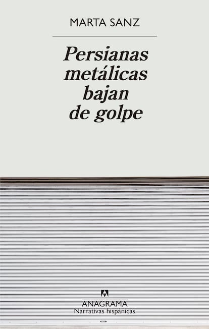 Portada de 'Persianas metálicas bajan de golpe', de Marta Sanz. EDITORIAL ANAGRAMA