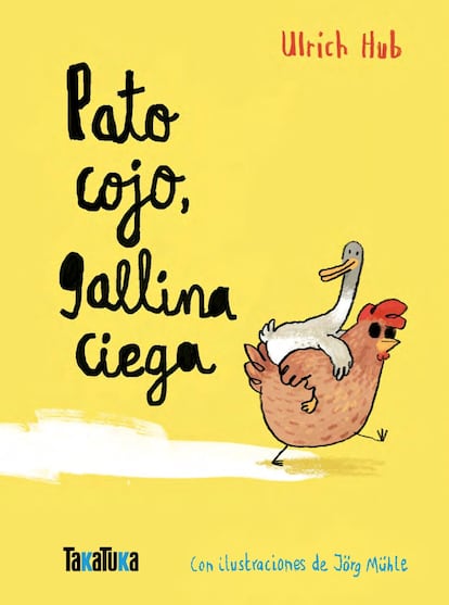 Portada de 'Pato cojo, gallina ciego', de Ulrich Hub. EDITORIAL TAKATUKA