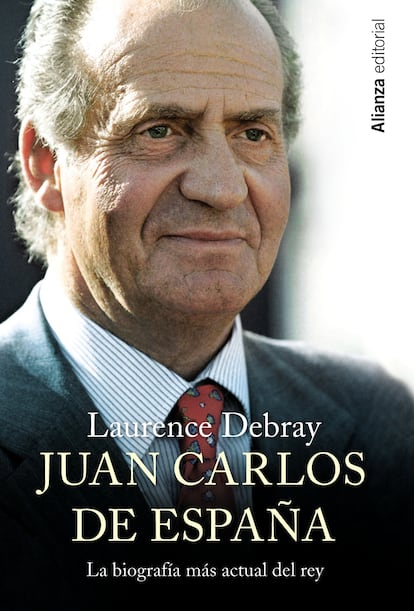 Portada de 'Juan Carlos de España', de Laurence Debray.