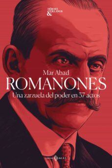 Portada del libro 'Romanones. Una zarzuela del poder en 37 actos'.