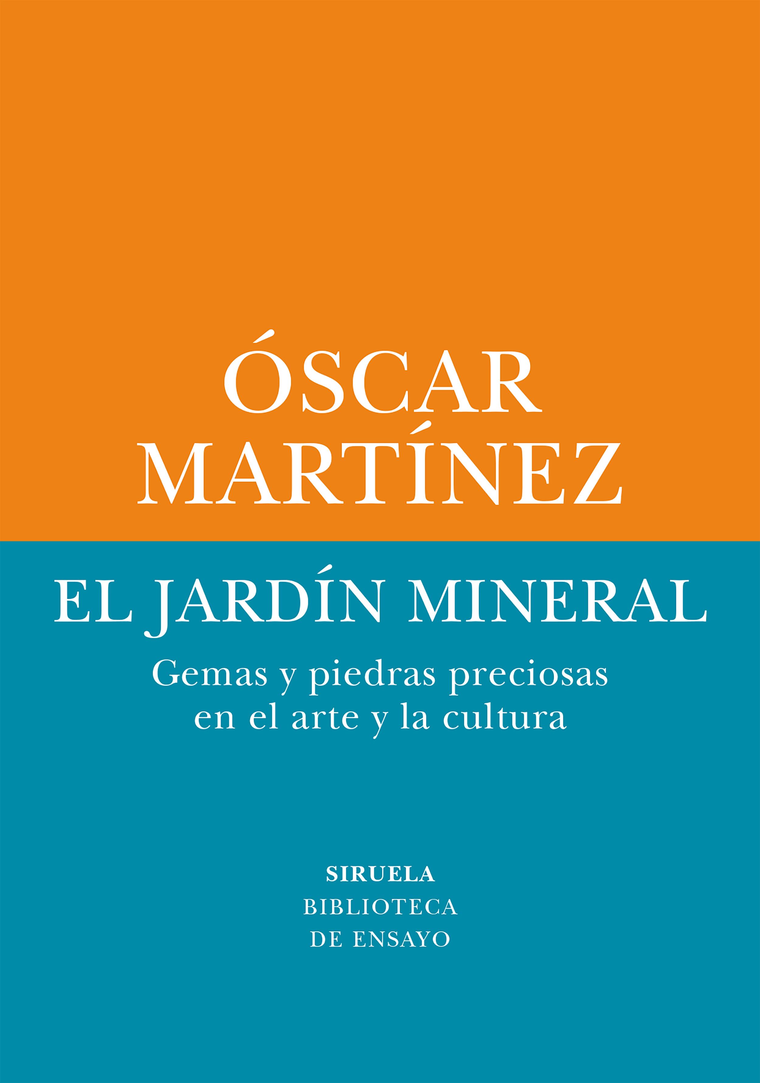 Siruela ha editado 'El jardín mineral', de Óscar Martínez.