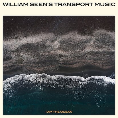 William Seen’s Transport Music, ‘I Am the Ocean’