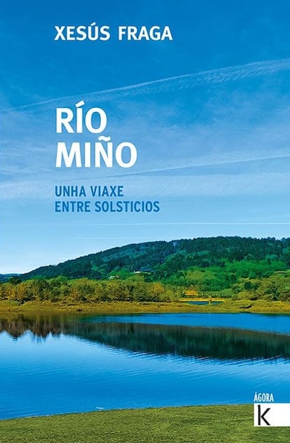 Portada de 'Río Miño. Unha viaxw entre solsticios', de Xesús Fraga. EDITORIAL XERAIS